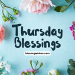 120+ Happy Thursday Blessings and Quotes to Brighten Your Day