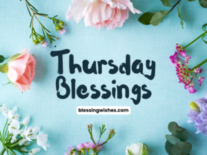 120+ Happy Thursday Blessings and Quotes to Brighten Your Day