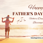 120+ Happy Father’s Day Blessings and Prayers to Share with Dad