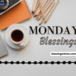 150+ Positive, Inspirational Monday Blessings, Quotes and Prayers